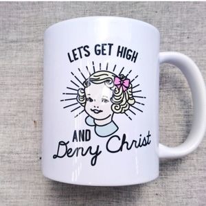 Novelty Mug "Let's Get High and Deny Christ"
